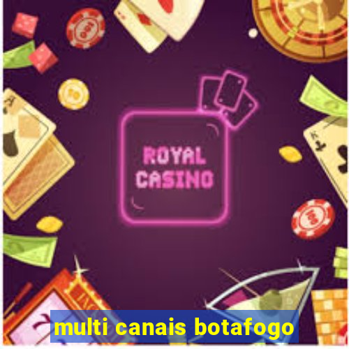 multi canais botafogo